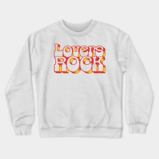 Lovers Rock  \/♥\/ Crewneck Sweatshirt